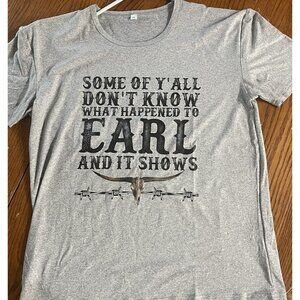 SOME Of You Didn’t Know Earl T-shirt Womans XL NWOT FUNNY SHIRT